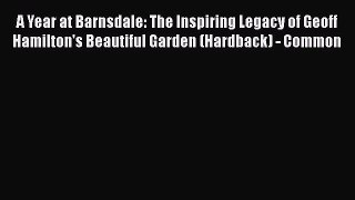 [PDF] A Year at Barnsdale: The Inspiring Legacy of Geoff Hamilton's Beautiful Garden (Hardback)
