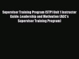 PDF Supervisor Training Program (STP) Unit 1 Instructor Guide: Leadership and Motivation (AGC's
