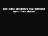 Download Guia esencial de carpinteria (Guias esenciales series) (Spanish Edition) PDF Book