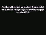 PDF Residential Construction Academy: Carpentry 3rd (third) Edition by Vogt Floyd published