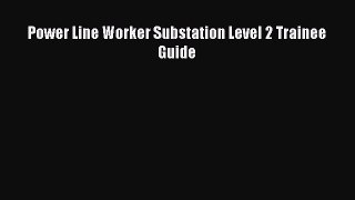 PDF Power Line Worker Substation Level 2 Trainee Guide Ebook