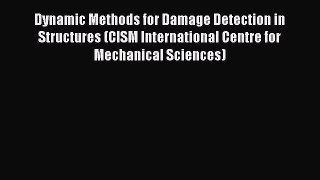 Download Dynamic Methods for Damage Detection in Structures (CISM International Centre for