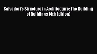 PDF Salvadori's Structure in Architecture: The Building of Buildings (4th Edition) Read Online