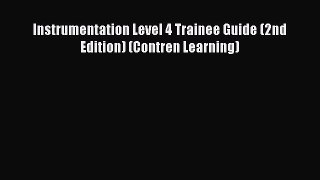 PDF Instrumentation Level 4 Trainee Guide (2nd Edition) (Contren Learning) PDF Book Free