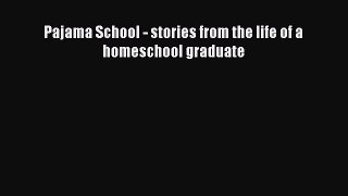 Download Pajama School - stories from the life of a homeschool graduate  Read Online