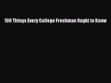 PDF 100 Things Every College Freshman Ought to Know  EBook