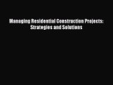 PDF Managing Residential Construction Projects: Strategies and Solutions Free Books