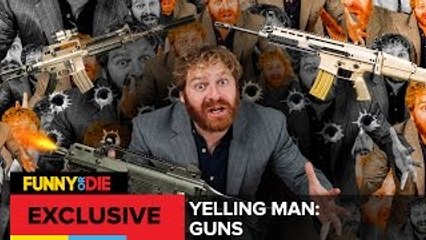 The Yelling Man Takes On Guns