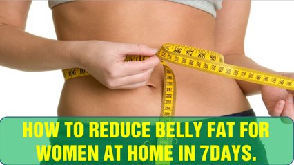 How to reduce belly fat for women at home 7 days