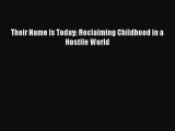 PDF Their Name Is Today: Reclaiming Childhood in a Hostile World Free Books