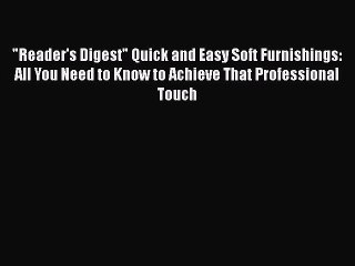 [PDF] Reader's Digest Quick and Easy Soft Furnishings: All You Need to Know to Achieve That