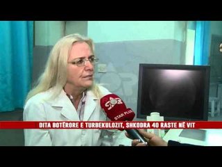 下载视频: DITA BOTËRORE E TURBEKULOZIT, SHKODRA 40 RASTE NË VIT