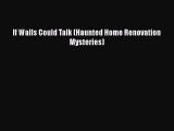 PDF If Walls Could Talk (Haunted Home Renovation Mysteries)  EBook