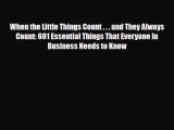 [PDF] When the Little Things Count . . . and They Always Count: 601 Essential Things That Everyone