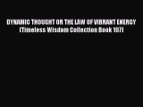Read DYNAMIC THOUGHT OR THE LAW OF VIBRANT ENERGY (Timeless Wisdom Collection Book 107) Ebook