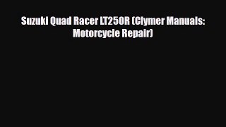 [PDF] Suzuki Quad Racer LT250R (Clymer Manuals: Motorcycle Repair) [Download] Full Ebook