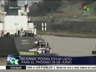 Canal de Panamá podría estar listo para el próximo 26 de junio