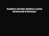 Download Daughters and Dads: Building a Lasting Relationship (LifeChange)  EBook