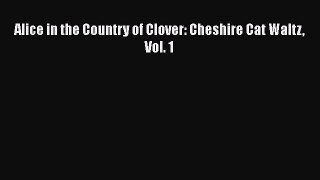 Download Alice in the Country of Clover: Cheshire Cat Waltz Vol. 1  Read Online