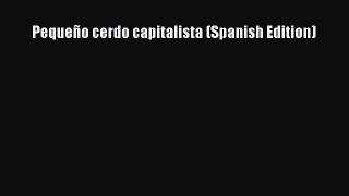 Read Pequeño cerdo capitalista (Spanish Edition) PDF Online