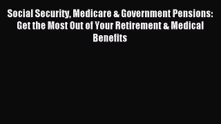 Download Social Security Medicare & Government Pensions: Get the Most Out of Your Retirement