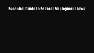 Read Essential Guide to Federal Employment Laws Ebook Free