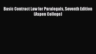 Read Basic Contract Law for Paralegals Seventh Edition (Aspen College) Ebook Free
