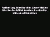 Download Act Like a Lady Think Like a Man Expanded Edition: What Men Really Think About Love
