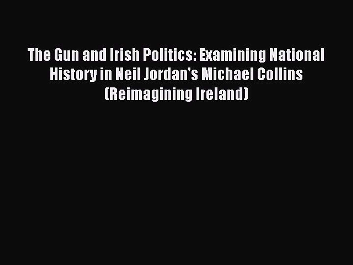 Download The Gun and Irish Politics: Examining National History in Neil  Jordan's Michael Collins - video dailymotion