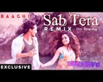 SAB TERA REMIX | Baaghi | Om Sharma (Exclusive)