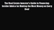 [PDF] The Real Estate Investor's Guide to Financing: Insider Advice for Making the Most Money