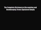 Download The Complete Dictionary of Accounting and Bookkeeping Terms Explained Simply Free