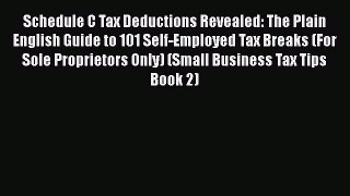 PDF Schedule C Tax Deductions Revealed: The Plain English Guide to 101 Self-Employed Tax Breaks