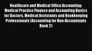 PDF Healthcare and Medical Office Accounting: Medical Practice Finance and Accounting Basics