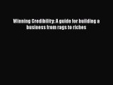 PDF Winning Credibility: A guide for building a business from rags to riches  Read Online