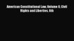 Read American Constitutional Law Volume II Civil Rights and Liberties 6th Ebook Free