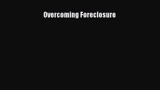 [PDF] Overcoming Foreclosure [Download] Full Ebook