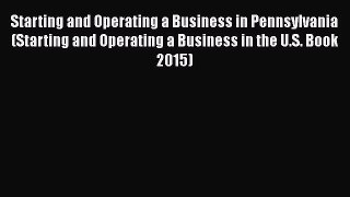 Download Starting and Operating a Business in Pennsylvania (Starting and Operating a Business