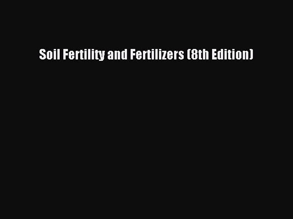 Download Soil Fertility and Fertilizers (8th Edition) PDF Free video