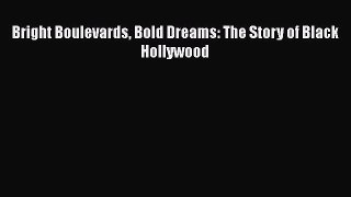 PDF Bright Boulevards Bold Dreams: The Story of Black Hollywood Free Books