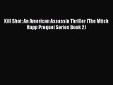 Read Kill Shot: An American Assassin Thriller (The Mitch Rapp Prequel Series Book 2) Ebook