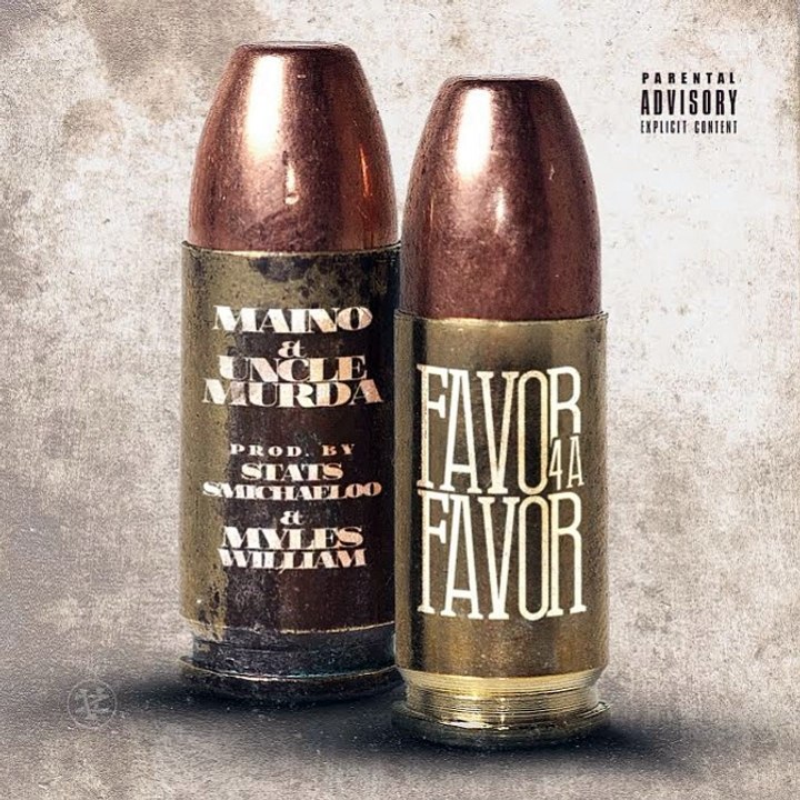 MAINO & UNCLE MURDA – ‘FAVOR FOR A FAVOR’