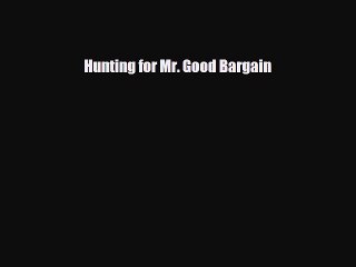 [PDF] Hunting for Mr. Good Bargain [Download] Online