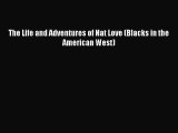 PDF The Life and Adventures of Nat Love (Blacks in the American West)  EBook