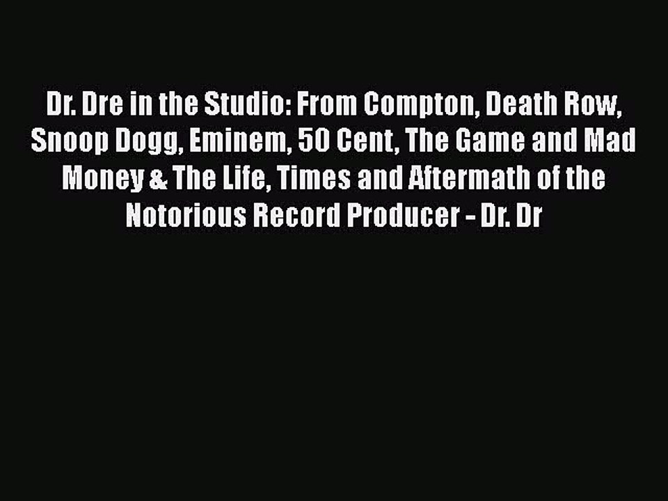 Download Dr. Dre in the Studio: From Compton Death Row Snoop Dogg Eminem 50 Cent The Game and