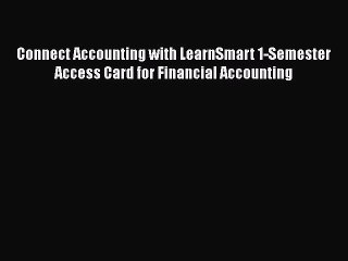 PDF Connect Accounting with LearnSmart 1-Semester Access Card for Financial Accounting Free