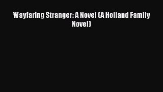 Download Wayfaring Stranger: A Novel (A Holland Family Novel) PDF