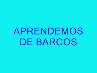 APRENDEMOS  SOBRE  BARCOS
