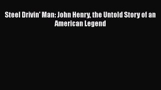 PDF Steel Drivin' Man: John Henry the Untold Story of an American Legend  EBook