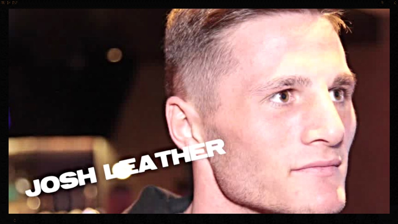 JOSH LEATHER EXCITED ABOUT FIGHTING IN NEWCASTLE AGAIN ! / PEEP MAGAZINE